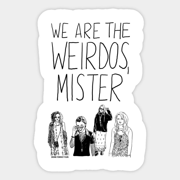 We Are the Weirdos, Mister Sticker by drunkfeministfilms